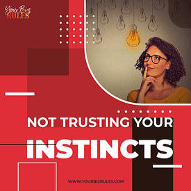 trusting-your-instincts-yourbizrules_ccexpress