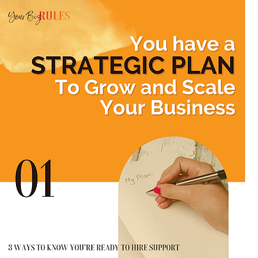 You have a strategic Plan to grow and scale your business