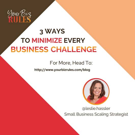 3 Ways to Minimize Every Business Challenge