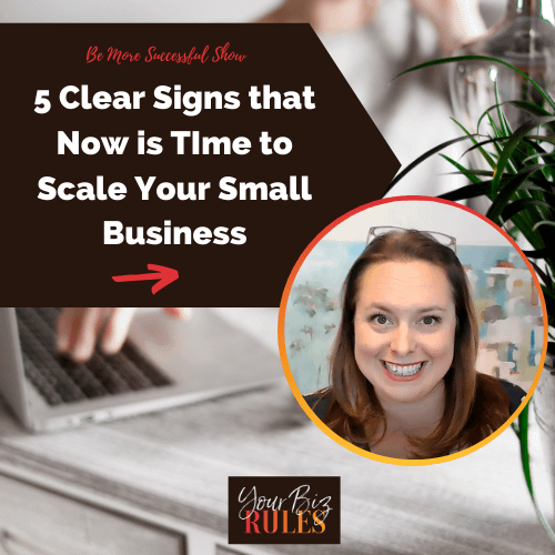 5 Clear Signs That Now Is Time To Scale Your Business Your Biz Rules