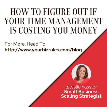 How to Figure Out if Your Time Management is Costing You Money