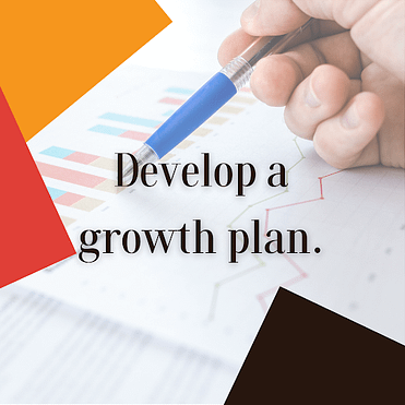 develop a growth plan