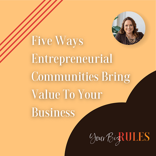 FIVE WAYS ENTREPRENEURIAL COMMUNITIES BRING VALUE TO YOUR BUSINESS 1
